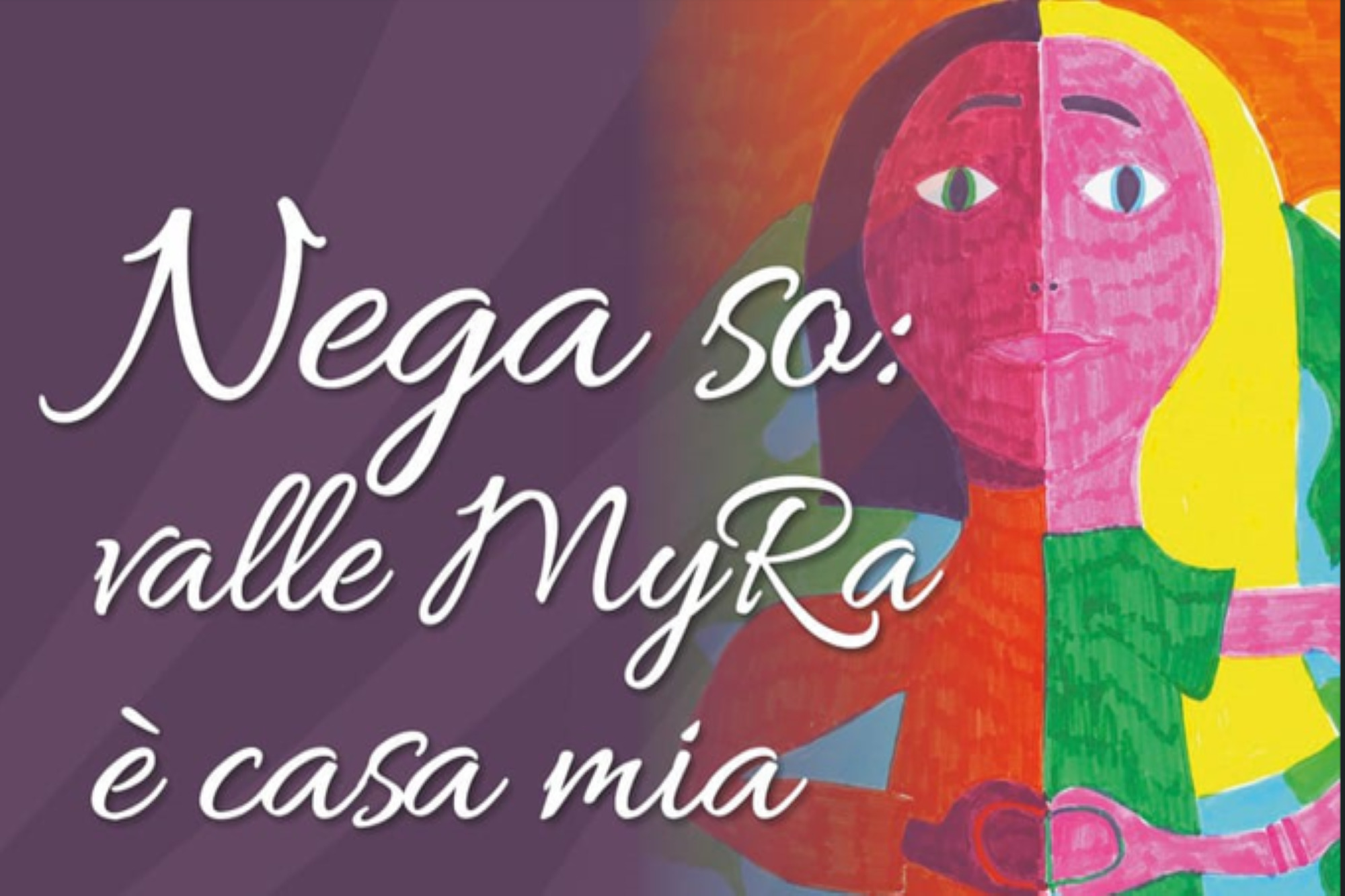 Mostra “NEGA SO: Valle MYRA è casa mia” Mostra “NEGA SO: Valle MYRA è casa mia”
